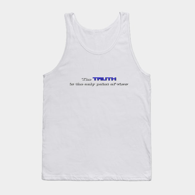 The TRUTH is the only point of view (Blue) Tank Top by Who Made This